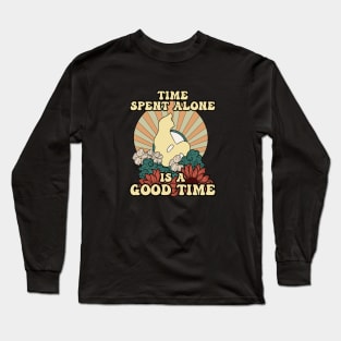 Time Spent Alone Is A Good Time Long Sleeve T-Shirt